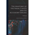 The Anatomy of the Nasal Cavity and Its Accessory Sinuses: An Atlas for Practitioners and Students