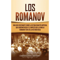 Los Romanov: Una guía fascinante sobre la última dinastía imperial que gobernó Rusia y el impacto que la familia Romanov tuvo en la historia rusa