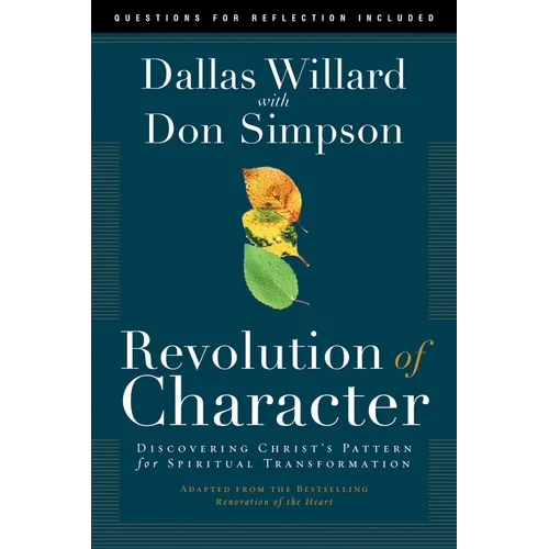 Revolution of Character: Discovering Christ's Pattern for Spiritual Transformation