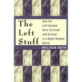 The Left Stuff: How the Left-Handed Have Survived and Thrived in a Right-Handed World