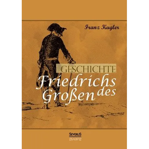 Geschichte Friedrichs des Großen. Gezeichnet von Adolph Menzel: Vollständig überarbeitete Neuauflage