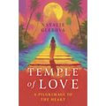 Temple of Love: A Pilgrimage to the Heart