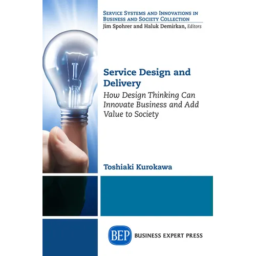 Service Design and Delivery: How Design Thinking Can Innovate Business and Add Value to Society