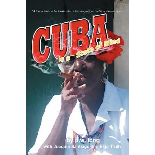 Cuba Is a State of Mind (the Spiritual Traveler, Vol I)