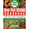 One-Pot Vegan Cookbook for College Students: Quick and Easy One-Pan Plant-Based Meal Recipes, Perfect for Student Dorm Life