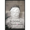 Anti-Portraiture: Challenging the Limits of the Portrait