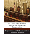 Ufc 3-130-05: Utilities, Arctic and Subarctic Construction