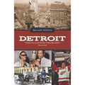 Detroit: An Illustrated Timeline, 2nd Edition