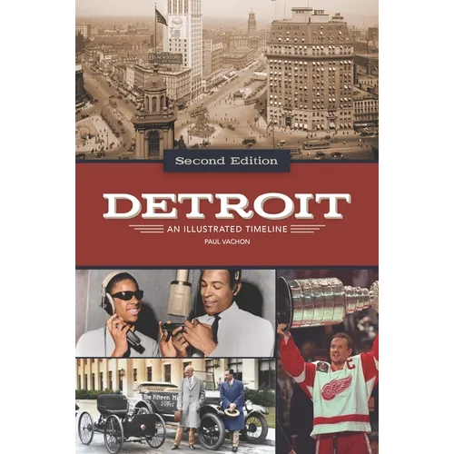Detroit: An Illustrated Timeline, 2nd Edition