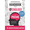 Handbook on the Psychology of Pricing: 100+ effects on persuasion and influence every entrepreneur, marketer and pricing manager needs to know