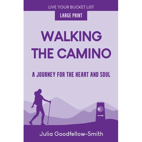 Walking the Camino: A Journey for the Heart and Soul (Large Print)