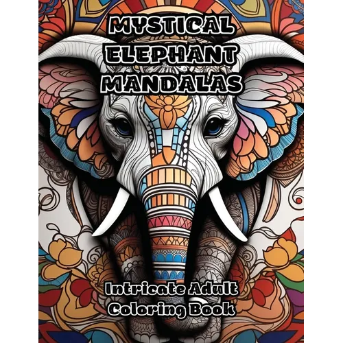 Mystical Elephant Mandalas: Intricate Adult Coloring Book