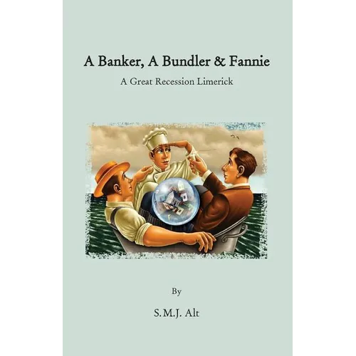 A Banker, A Bundler & Fannie: A Great Recession Limerick