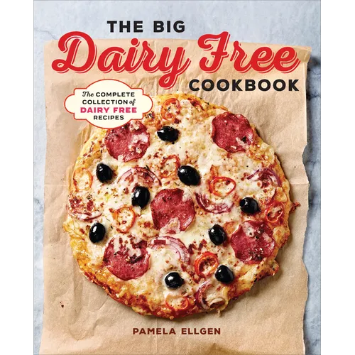 The Big Dairy Free Cookbook: The Complete Collection of Delicious Dairy-Free Recipes