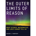 The Outer Limits of Reason: What Science, Mathematics, and Logic Cannot Tell Us