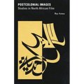 Postcolonial Images: Studies in North African Film