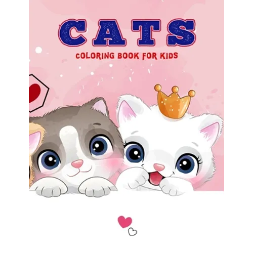 Cats Coloring Book For Kids: A Variety of Cat Pages to Color - Simple Cat Illustrations - Easy to Color By Kids - Ages 4-8