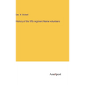 History of the fifth regiment Maine volunteers