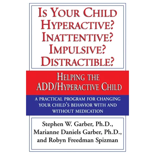 Is Your Child Hyperactive? Inattentive? Impulsive? Distractable?: Helping the ADD/Hyperactive Child