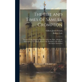 The Life and Times of Samuel Crompton: Inventor of the Spinning Machine Called the Mule: Being the Substance of Two Papers Read to the Members of the