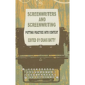 Screenwriters and Screenwriting: Putting Practice Into Context