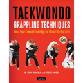 Taekwondo Grappling Techniques: Hone Your Competitive Edge for Mixed Martial Arts (Instructional Videos Included)