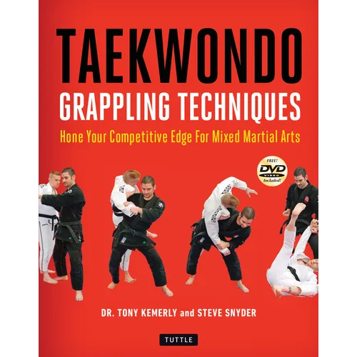 Taekwondo Grappling Techniques: Hone Your Competitive Edge for Mixed Martial Arts (Instructional Videos Included)