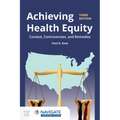 Achieving Health Equity: Context, Controversies, and Remedies: Context, Controversies, and Solutions