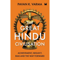 The Great Hindu Civilisation: Achievement, Neglect, Bias And The Way Forward