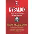 El Kybalion: Un estudio de la Filosofía Hermética del Antiguo Egipto y Grecia.