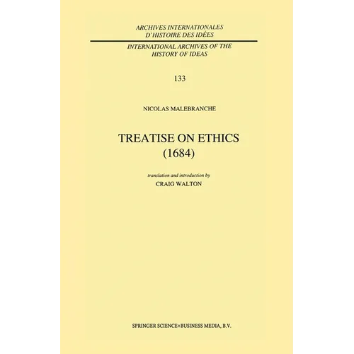 Treatise on Ethics (1684): Translated and Edited by Craig Walton