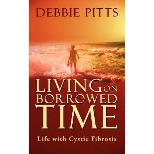 Living on Borrowed Time: Life with Cystic Fibrosis