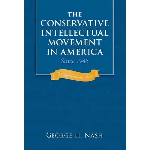 The Conservative Intellectual Movement in America Since 1945