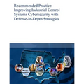 Recommended Practice: Improving Industrial Control Systems Cybersecurity with Defense-In-Depth Strategies