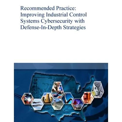 Recommended Practice: Improving Industrial Control Systems Cybersecurity with Defense-In-Depth Strategies