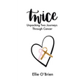 Twice: Unpacking Two Journeys Through Cancer