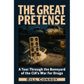 The Great Pretense: A Tour Through the Boneyard of the Cia's War for Drugs