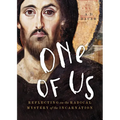 One of Us: Reflecting on the Radical Mystery of the Incarnation