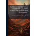 Geology of the Gold Belt Back Country Byway, South-Central Colorado