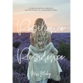 Resilience in Residence: A Story of Survival, Strength, and the Pursuit of a Life Worth Living.