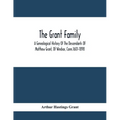 The Grant Family: A Genealogical History Of The Descendants Of Matthew Grant, Of Windsor, Conn.1601-1898