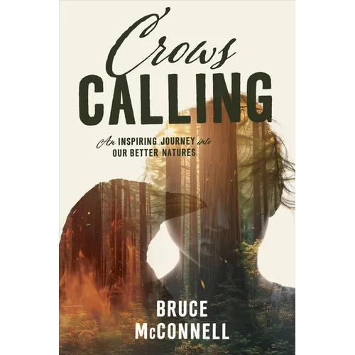 Crows Calling: An Inspiring Journey Into Our Better Natures