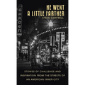 He Went a Little Farther: Stories of Challenge and Inspiration from the Streets of an American Inner-City