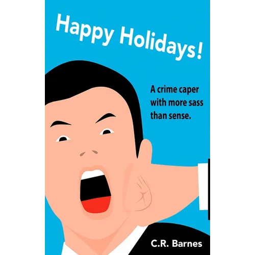 Happy Holidays!: How I Went from Failed Writer to Drug Mule, and Back, Without Really Trying - Paperback