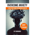 Overcome Anxiety Book: Self Help for Mental Health