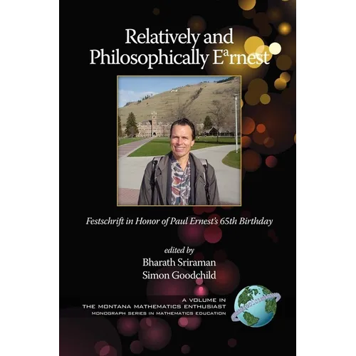 Relatively and Philosophically Earnest Festschrift in honor of Paul Ernest's 65th Birthday (PB)