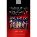 Humanism, English Literature, and the Translation of Greek, 1430-1560