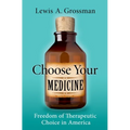 Choose Your Medicine: Freedom of Therapeutic Choice in America