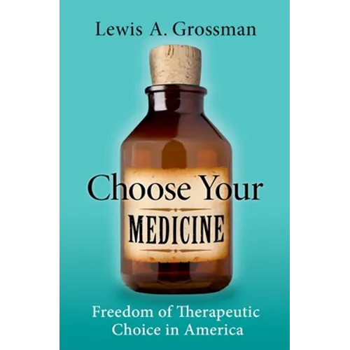 Choose Your Medicine: Freedom of Therapeutic Choice in America