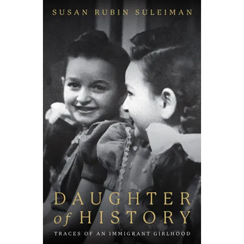 Daughter of History: Traces of an Immigrant Girlhood